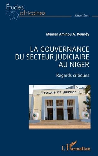 La gouvernance du secteur judiciaire au Niger: Regards critiques