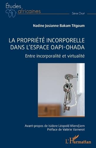 La propriété incorporelle dans l'espace OAPI-OHADA: Entre incorporalité et virtualité