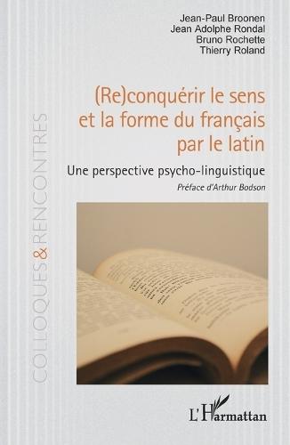 (Re)conquérir le sens et la forme du français par le latin: Une perspective psycho-linguistique