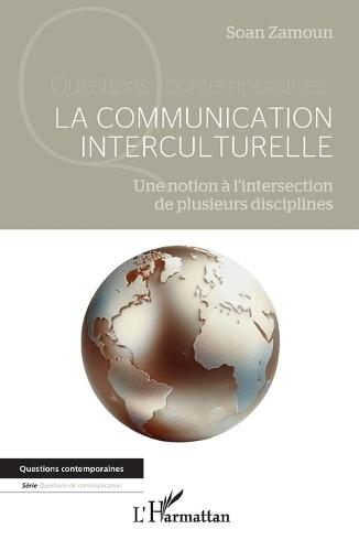 La communication interculturelle: Une notion à l'intersection de plusieurs disciplines