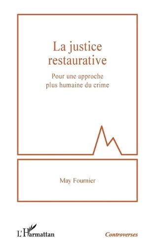 La justice restaurative: Pour une approche plus humaine du crime