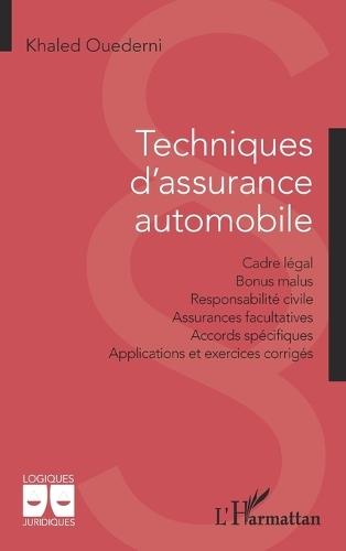 Techniques d'assurance automobile: Cadre légal - Bonus malus - Responsabilité civile - Assurances facultatives - Accords spécifiques - Applications et exercices corrigés