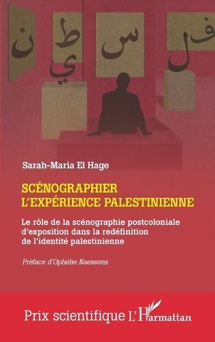 Scénographier l'expérience palestinienne: Le rôle de la scénographie postcoloniale d'exposition dans la redéfinition de l'identité palestinienne