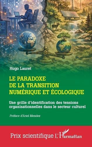 Le paradoxe de la transition numérique et écologique: Une grille d'identification des tensions organisationnelles dans le secteur culturel