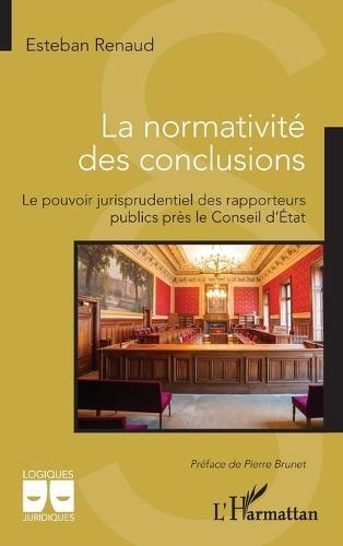 La normativité des conclusions: Le pouvoir jurisprudentiel des rapporteurs publics près le Conseil d'État