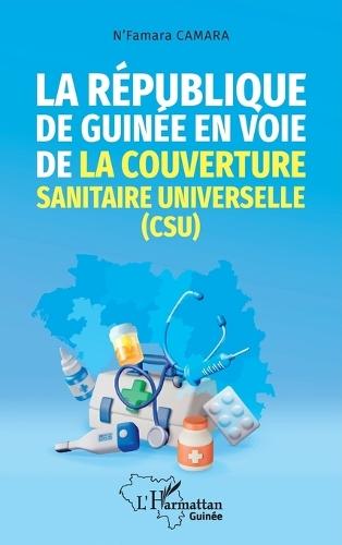 La République de Guinée en voie de la couverture sanitaire universelle (CSU)