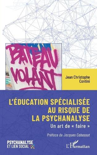 L'éducation spécialisée au risque de la psychanalyse: Un art de faire