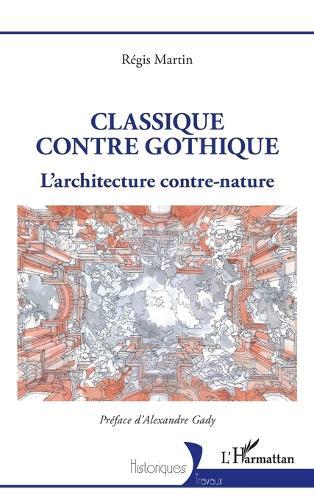 Classique contre gothique: L'architecture contre-nature