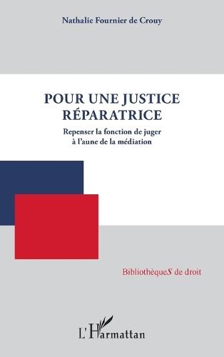 Pour une justice réparatrice: Repenser la fonction de juger à l'aune de la médiation
