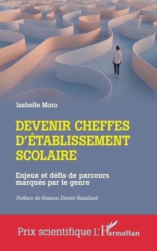 Devenir cheffes d'établissement scolaire: Enjeux et défis de parcours marqués par le genre