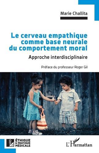 Le cerveau empathique comme base neurale du comportement moral: Approche interdisciplinaire