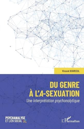 Du genre à l'a-sexuation: Une interprétation psychanalytique