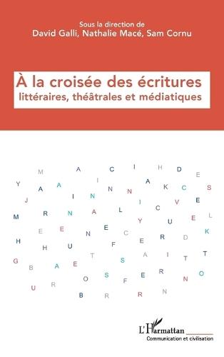 À la croisée des écritures littéraires, théâtrales et médiatiques