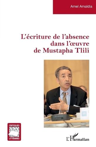 L'écriture de l'absence dans l'oeuvre de Mustapha Tlili