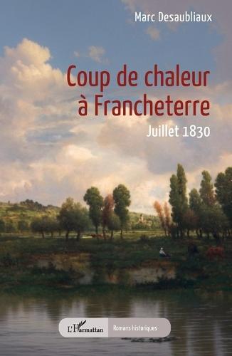 Coup de chaleur à Francheterre: Juillet 1830