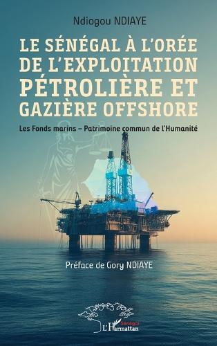 Le Sénégal à l'orée de l'exploitation pétrolière et gazière offshore: Les Fonds marins - Patrimoine commun de l'Humanité