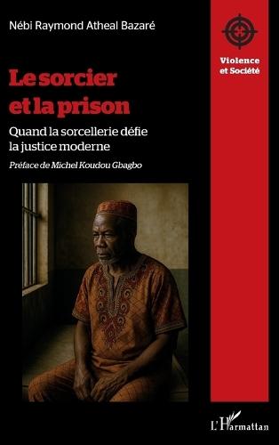 Le sorcier et la prison: Quand la sorcellerie défie la justice moderne