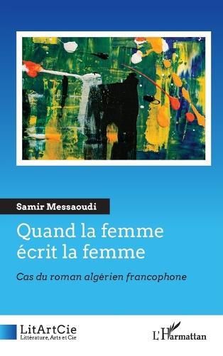 Quand la femme écrit la femme: Cas du roman algérien francophone