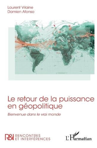 Le retour de la puissance en géopolitique: Bienvenue dans le vrai monde