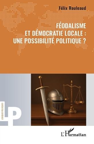 Féodalisme et démocratie locale: une possibilité politique ?