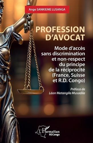 Profession d'avocat: Mode d'accès sans discrimination et non-respect du principe de la réciprocité (France, Suisse et R.D. Congo)