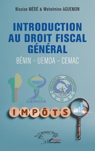 Introduction au droit fiscal général: Bénin - Uemoa - Cemac