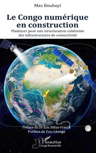Le Congo numérique en construction: Plaidoyer pour une structuration cohérente des infrastructures de connectivité