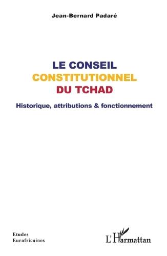 Le Conseil constitutionnel du Tchad: Historique, attributions & fonctionnement