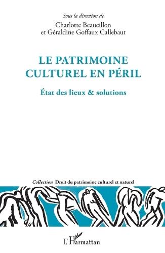 Le patrimoine culturel en péril: Etat des lieux & solutions