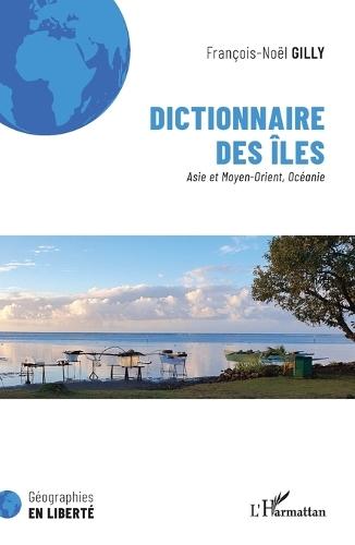 Dictionnaire des îles: Asie et Moyen-Orient, Océanie