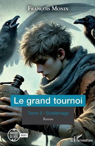 Le grand tournoi: Tome 3 - Scellemage