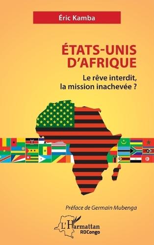 États-Unis d'Afrique: Le rêve interdit, la mission inachevée ?
