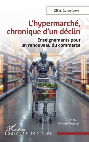 L'hypermarché, chronique d'un déclin: Enseignements pour un renouveau du commerce