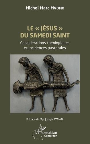 Le Jésus du Samedi Saint: Considérations théologiques et incidences pastorales