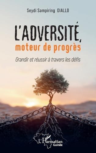 L'adversité, moteur de progrès: Grandir et réussir à travers les défi s