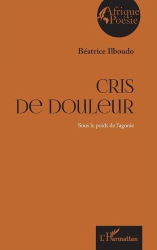 Cris de douleur: Sous le poids de l'agonie
