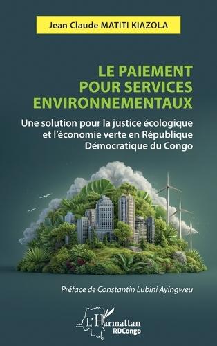 Le paiement pour services environnementaux: Une solution pour la justice écologique et l'économie verte en République Démocratique du Congo