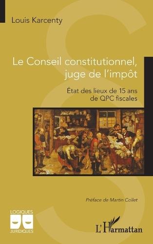 Le Conseil constitutionnel, juge de l'impôt: État des lieux de 15 ans de QPC fiscales