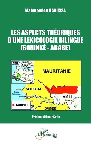 Les aspects théoriques d'une lexicologie bilingue: (Soninké-Arabe)