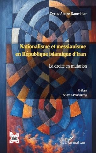 Nationalisme et messianisme en République islamique d'Iran: La droite en mutation