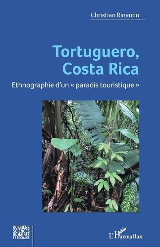 Tortuguero, Costa Rica: Ethnographie d'un paradis touristique