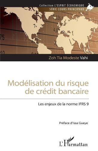Modélisation du risque de crédit bancaire: Les enjeux de la norme IFRS 9