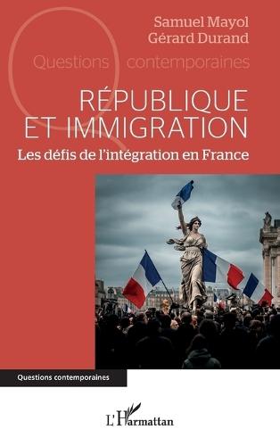République et immigration: Les défis de l'intégration en France
