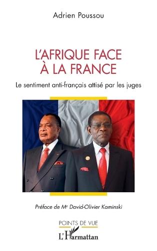 L'Afrique face à la France: Le sentiment anti-français attisé par les juges