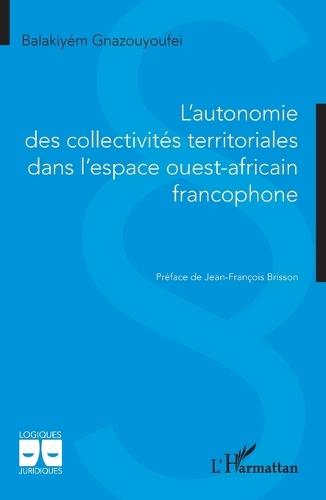 L'autonomie des collectivités territoriales dans l'espace ouest africain francophone