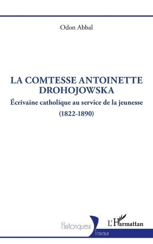 La comtesse Antoinette Drohojowska: Écrivaine catholique au service de la jeunesse (1822-1890)