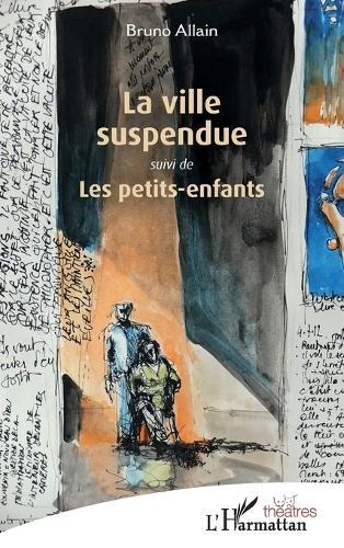 La ville suspendue: suivi de Les petits-enfants