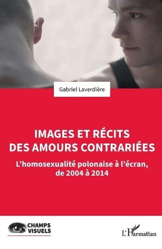 Images et récits des amours contrariées: L'homosexualité polonaise à l'écran, de 2004 à 2014