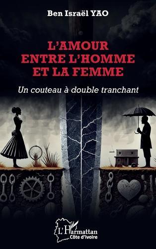 L'amour entre l'homme et la femme: Un couteau à double tranchant