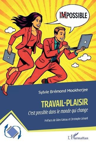 Travail-Plaisir: C'est possible dans le monde qui change